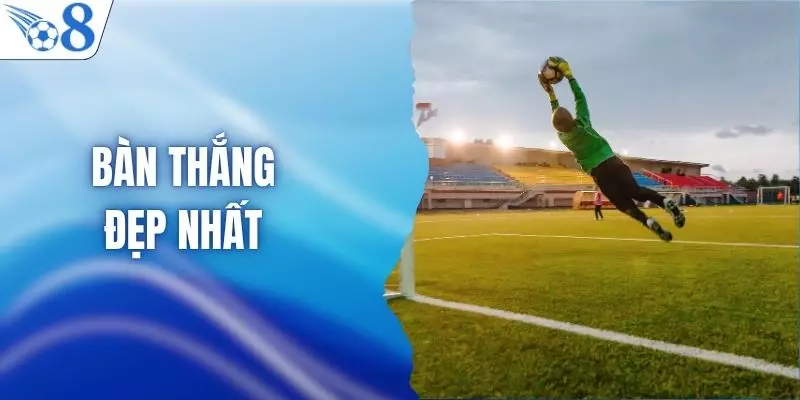 Bàn Thắng Đẹp Nhất Lịch Sử Bóng Đá – Những Siêu Phẩm Để Đời