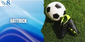 Hattrick Là Gì? Ý Nghĩa Đặc Biệt Trong Bóng Đá Của Loại Hình