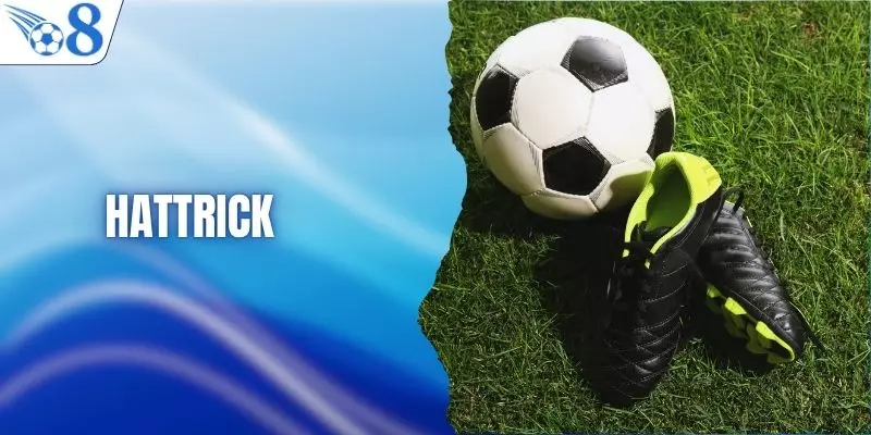 Hattrick Là Gì? Ý Nghĩa Đặc Biệt Trong Bóng Đá Của Loại Hình