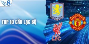 Top 10 Câu Lạc Bộ Giàu Thành Tích Nhất Tại Premier League