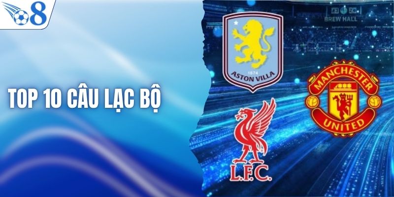 Top 10 Câu Lạc Bộ Giàu Thành Tích Nhất Tại Premier League